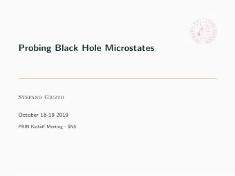 Probing Black Hole Microstates  Stefano Giusto  October 18-19 2019  PRIN Kickoff Meeting - SNS