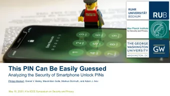 This PIN Can Be Easily Guessed  Analyzing the Security of Smartphone Unlock PINs  Philipp Markert,