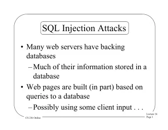 SQL Injection Attacks  Many web servers have backing  databases  Much of their information