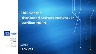 CAIS Sensor:  Distributed Sensors Network in  Brazilian NREN  LACSEC  LACNIC27  Regarding RNP