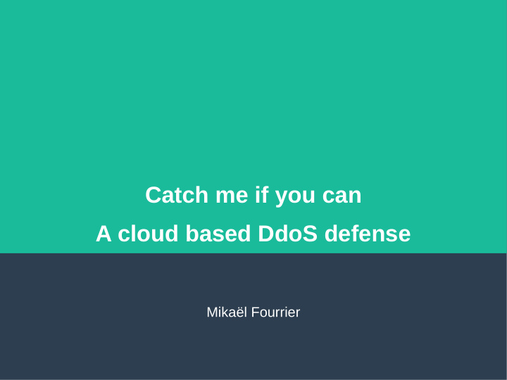 catch me if you can a cloud based ddos defense