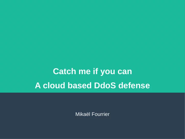 catch me if you can a cloud based ddos defense