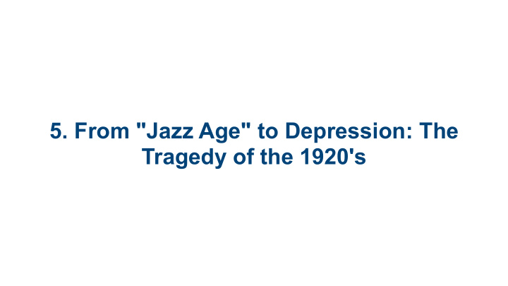 5 from jazz age to depression the tragedy of the 1920 s 5