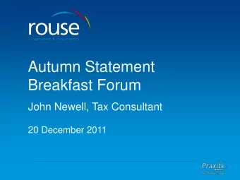 Breakfast Forum  John Newell, Tax Consultant  20 December 2011  Advice &gt; Support &gt; Grow