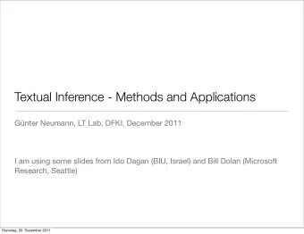 Textual Inference - Methods and Applications  Gnter Neumann, LT Lab, DFKI, December 2011  I am