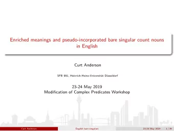 Enriched meanings and pseudo-incorporated bare singular count nouns  in English  Curt Anderson  SFB