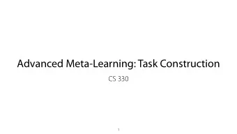 Advanced Meta-Learning: Task Construction  CS 330  1  Logistics Homework 2 out, due Friday, October