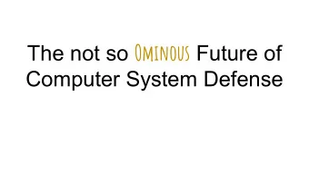 The not so Ominous Future of  Computer System Defense  Who am I   PhD Candidate at UNC Charlotte