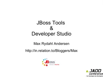 JBoss Tools  &amp;  Developer Studio  Max Rydahl Andersen  http://in.relation.to/Bloggers/Max