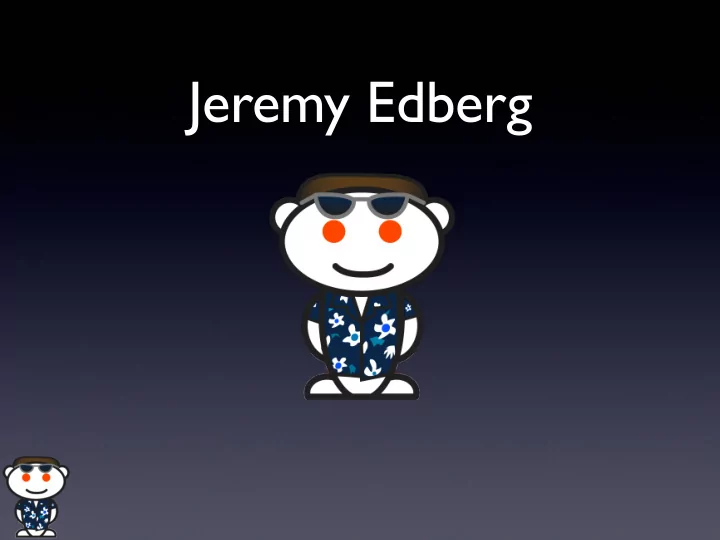 jeremy edberg why am i here why should we learn from