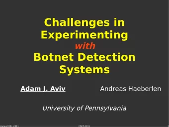 Challenges in  Experimenting  with  Botnet Detection  Systems  Adam J. Aviv  Andreas Haeberlen