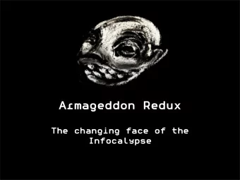 Armageddon Redux  The changing face of the  Infocalypse  DISCLAIMER   The views expressed in
