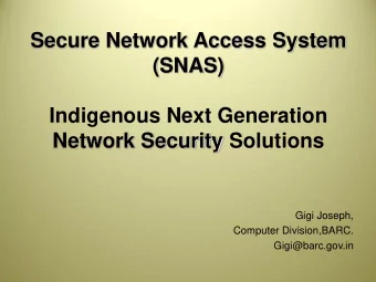 Secure Network Access System  (SNAS)  Indigenous Next Generation  Network Security Solutions  Gigi