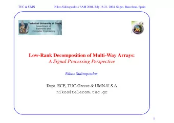 Low-Rank Decomposition of Multi-Way Arrays:  A Signal Processing Perspective  Nikos Sidiropoulos