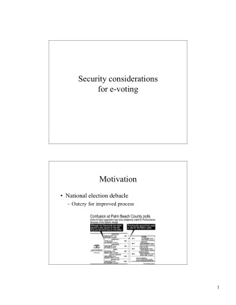 Security considerations  for e-voting  Motivation   National election debacle   Outcry for