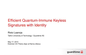 Efficient Quantum-Immune Keyless  Signatures with Identity  Risto Laanoja  Tallinn University of