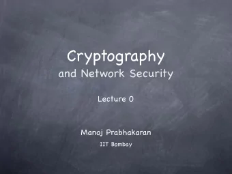 Cryptography   and Network Security  Lecture 0  Manoj Prabhakaran  IIT Bombay  Security In this