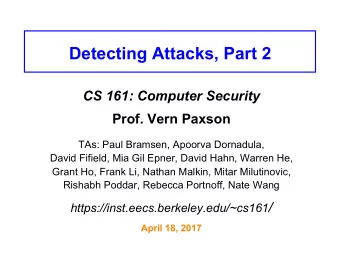 Detecting Attacks, Part 2 CS 161: Computer Security Prof. Vern Paxson  TAs: Paul Bramsen, Apoorva