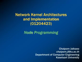 Network Kernel Architectures  and Implementation  (01204423) Node Programming  Chaiporn Jaikaeo