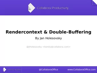 Rendercontext &amp; Double-Bufgering  By Jan Holesovsky  @JHolesovsky &lt;kendy@collabora.com&gt;