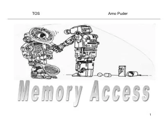 TOS  Arno Puder  1  Objectives  Learn how to read and write from memory  using C-pointers