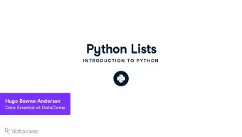 P y thon Lists  IN TR OD U C TION  TO P YTH ON H u go Bo w ne - Anderson  Data Scientist at