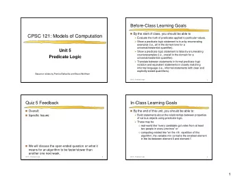 CPSC 121: Models of Computation  Evaluate the truth of predicates applied to particular values.
