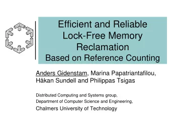 Efficient and Reliable  Lock-Free Memory  Reclamation  Based on Reference Counting  Anders