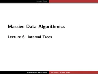 Massive Data Algorithmics  Lecture 6: Interval Trees  Massive Data Algorithmics  Lecture 6: