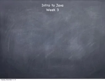 Intro to Java  Week 3  Tuesday, November 11, 14  Homeworks 1&amp;2 Review  Hwk 1  Game, Taxi, Art,
