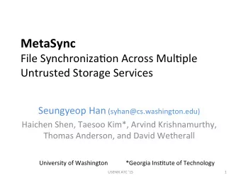 MetaSync     File  Synchroniza/on  Across  Mul/ple    Untrusted  Storage