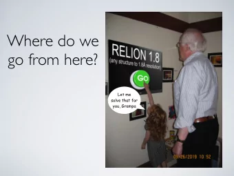 Where do we  go from here?  Let me  solve that for  you, Grampa  EM, circa 2004  Handful of