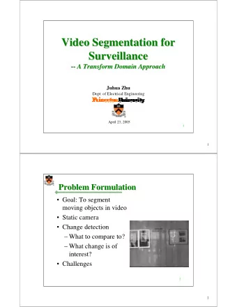 Video Segmentation for  Video Segmentation for  Surveillance  Surveillance -- A Transform Domain