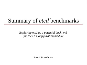 Summary of etcd benchmarks Exploring etcd as a potential back-end for the O 2 Configuration module