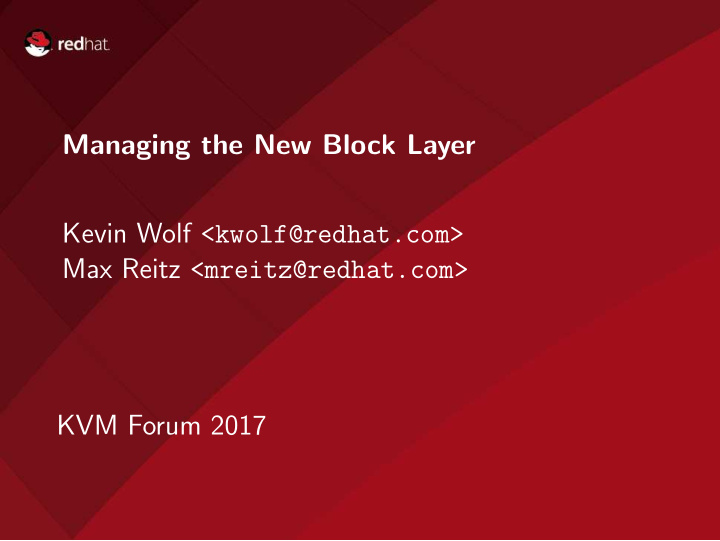 managing the new block layer kevin wolf kwolf redhat com