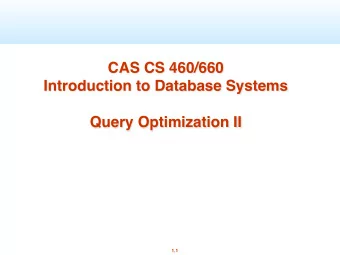CAS CS 460/660  Introduction to Database Systems  Query Optimization II  1.1  Review