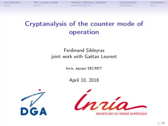 Cryptanalysis of the counter mode of  operation  Ferdinand Sibleyras  joint work with Gatan