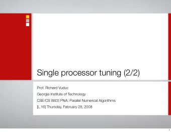 Single processor tuning (2/2)  Prof. Richard Vuduc  Georgia Institute of Technology  CSE/CS 8803