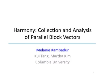 Harmony:  Collec.on  and  Analysis    of  Parallel  Block  Vectors