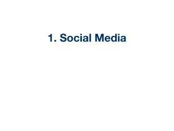 1. Social Media  Outline  1.1. What is Social Media?  1.2. Opinion Retrieval  1.3. Feed