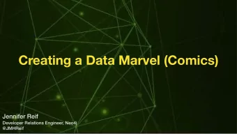 Creating a Data Marvel (Comics)  Jennifer Reif  Developer Relations Engineer, Neo4j  @JMHReif  Who