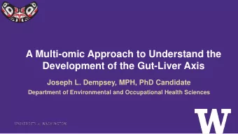 Development of the Gut-Liver Axis  Joseph L. Dempsey, MPH, PhD Candidate  Department of