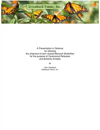A Presentation in Defense  for allowing  the shipment of farm-reared Monarch Butterflies  for the