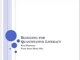 B LOGGING FOR Q UANTITATIVE L ITERACY  Kira Hamman  Penn State Mont Alto W HAT  S A B LOG ? BLOG