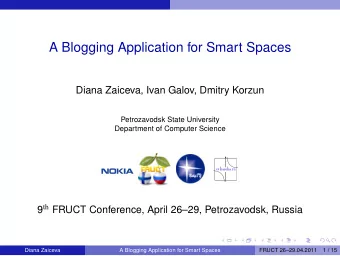 A Blogging Application for Smart Spaces  Diana Zaiceva, Ivan Galov, Dmitry Korzun  Petrozavodsk
