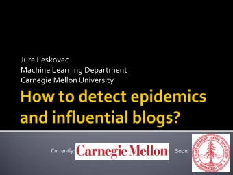 Jure Leskovec Machine Learning Department Carnegie Mellon University  Currently:  Soon:  Today: