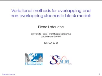 Variational methods for overlapping and  non-overlapping stochastic block models  Pierre Latouche