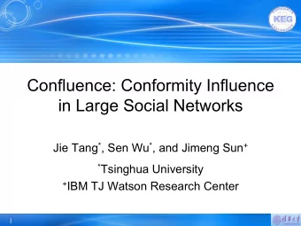 Confluence: Conformity Influence  in Large Social Networks Jie Tang * , Sen Wu * , and Jimeng Sun +