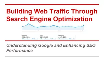 Building Web Traffic Through  Search Engine Optimization  Understanding Google and Enhancing SEO