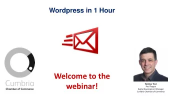 Welcome to the  webinar!  Webinar Host  Paul Teague  Digital Development Manager  Cumbria Chamber